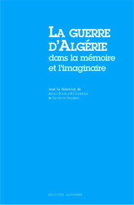 Couverture — La guerre d'Algérie dans la mémoire et l'imaginaire